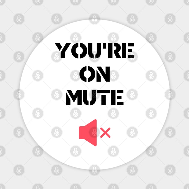 you are on mute style Magnet by NickDsigns